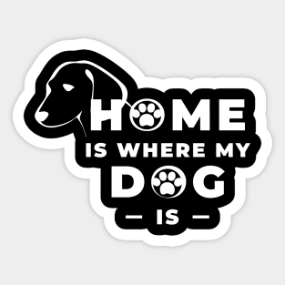 Home is where my dog is Sticker